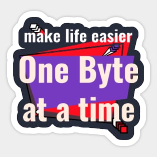 Make Life Easier - One Byte At a Time Sticker